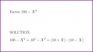 What is 100 - X^2 factored? (problem with solution) [factor binomial]